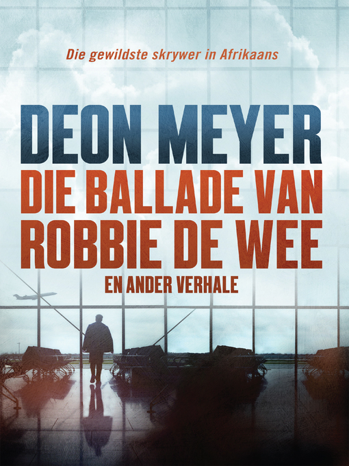 Title details for Die ballade van Robbie de Wee en ander verhale by Deon Meyer - Available